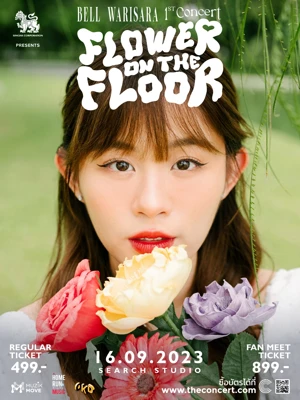 SINGHA CORPORATION PRESENTS BELL WARISARA FLOWER ON THE FLOOR CONCERT